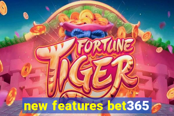 new features bet365